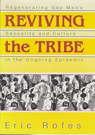 Full PDF Reviving the Tribe: Regenerating Gay Men's Sexuality and Culture in the