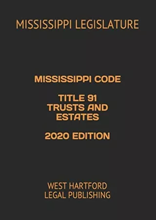 Full Pdf MISSISSIPPI CODE TITLE 91 TRUSTS AND ESTATES 2020 EDITION: WEST HARTFORD LEGAL