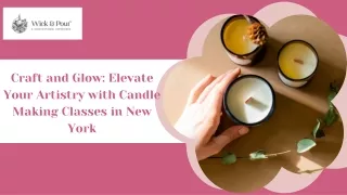 Craft and Glow Elevate Your Artistry with Candle Making Classes in New York