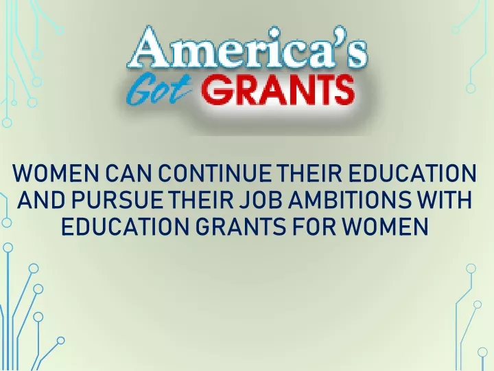 women can continue their education and pursue their job ambitions with education grants for women