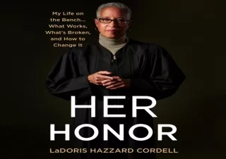 [PDF] DOWNLOAD Her Honor: My Life on the Bench...What Works, What's Broken, and How to Change It
