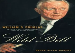 DOWNLOAD [PDF] Wild Bill: The Legend and Life of William O. Douglas