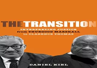 GET (️PDF️) DOWNLOAD The Transition: Interpreting Justice from Thurgood Marshall to Clarence Thomas