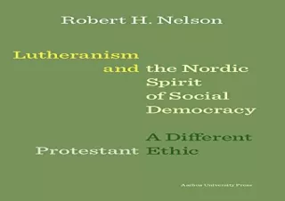 Download Lutheranism and the Nordic Spirit of Social Democracy: A Different Prot