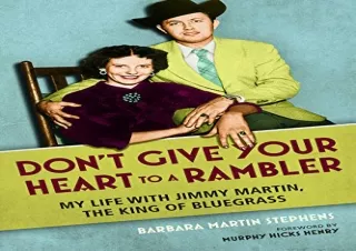 READ EBOOK [PDF] Don't Give Your Heart to a Rambler: My Life with Jimmy Martin, the King of Bluegrass (Music in American