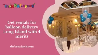 Get rentals for balloon delivery Long Island with 4 merits