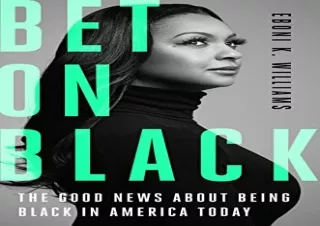 DOWNLOAD️ FREE (PDF) Bet on Black: The Good News about Being Black in America Today