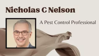 Nicholas C Nelson - A Pest Control Professional