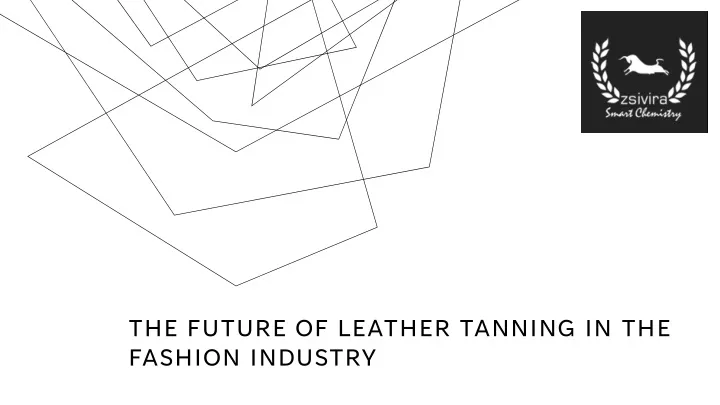 the future of leather tanning in the fashion