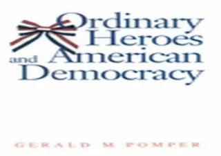 [EBOOK] DOWNLOAD Ordinary Heroes and American Democracy