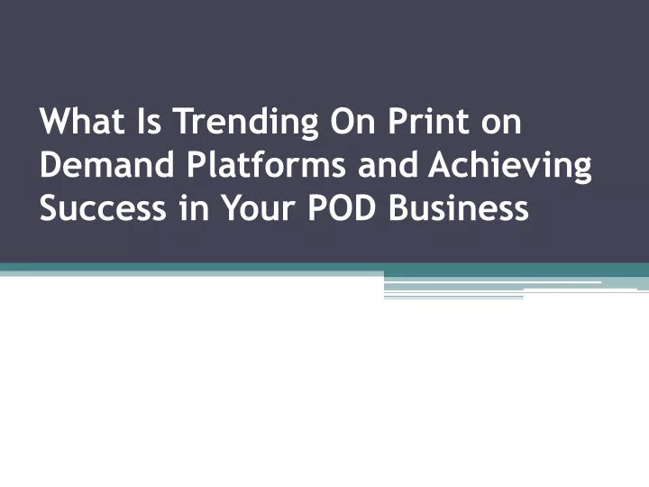 what is trending on print on demand platforms and achieving success in your pod business