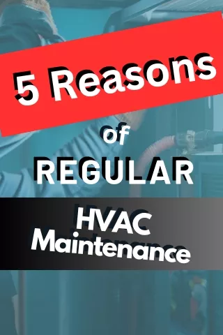 5 Reasons for Regular HVAC Maintenance