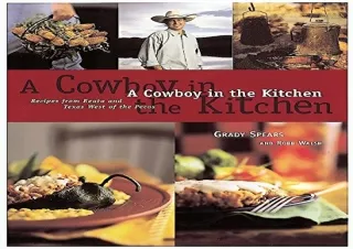 (PDF)FULL DOWNLOAD A Cowboy in the Kitchen: Recipes from Reata and Texas West of the Pecos