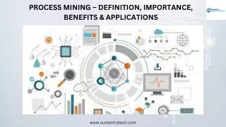 PROCESS MINING – DEFINITION, IMPORTANCE, BENEFITS & APPLICATIONS