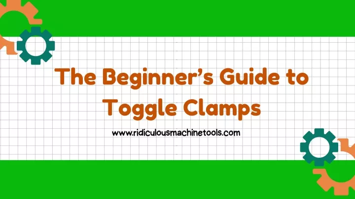 the beginner s guide to toggle clamps