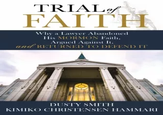 DOWNLOAD️ FREE (PDF) Trial of Faith: Why a Lawyer Abandoned His Mormon Faith, Argued Against It, and Returned to Defend