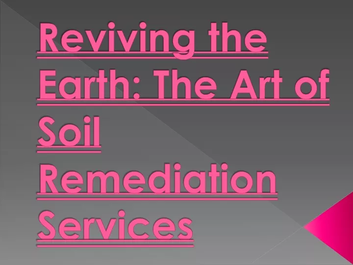 reviving the earth the art of soil remediation services