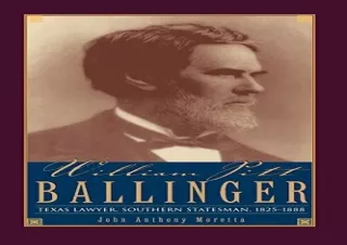 GET (️PDF️) DOWNLOAD William Pitt Ballinger: Texas Lawyer, Southern Statesman, 1825–1888 (Volume 7) (Barker Texas Histor
