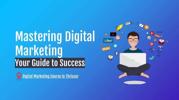 mastering digital marketing your guide to success