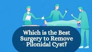 Which is the Best Surgery to Remove Pilonidal Cyst?