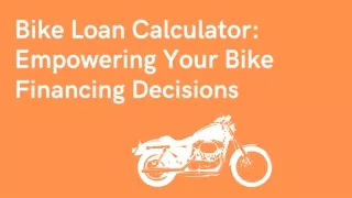 Bike Loan Calculator: Empowering Your Bike Financing Decisions