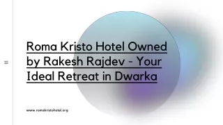 Roma Kristo Hotel Owned by Rakesh Rajdev - Your Ideal Retreat in Dwarka