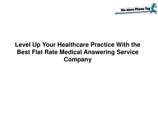 Level Up Your Healthcare Practice With the Best Flat Rate Medical Answering Service Company
