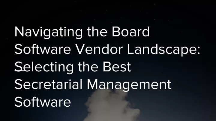 navigating the board software vendor landscape selecting the best secretarial management software