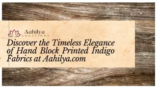 Discover the Timeless Elegance of Hand Block Printed Indigo Fabrics at Aahilya