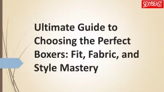 Ultimate Guide to Choosing the Perfect Boxers: Fit, Fabric, and Style Mastery