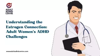 Understanding the Estrogen Connection: ADHD Challenges in Adult Women