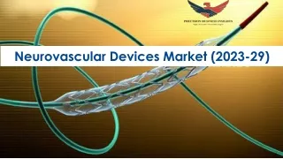 Neurovascular Devices Market Size, Scope, Growth and Forecast to 2029