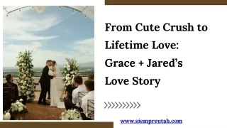 From Cute Crush to Lifetime Love: Grace   Jared’s Love Story