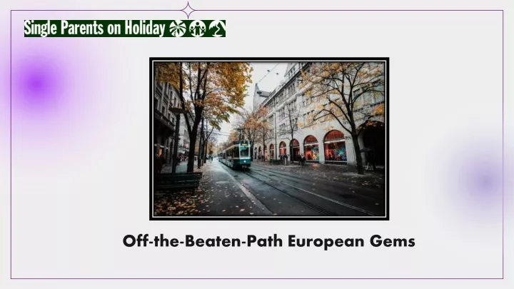 off the beaten path european gems