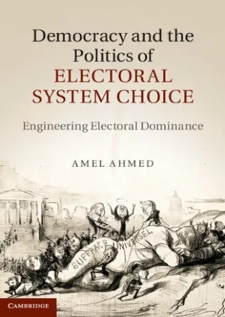 PDF_ Democracy and the Politics of Electoral System Choice: Engineering Electoral