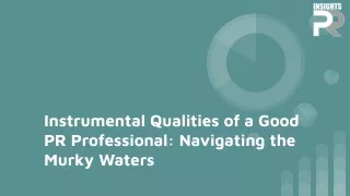 Instrumental Qualities of a Good PR Professional Navigating the Murky Waters