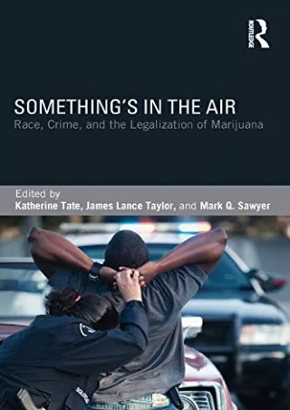 Download Book [PDF] Something's in the Air: Race, Crime, and the Legalization of Marijuana