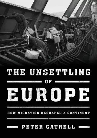 get [PDF] Download The Unsettling of Europe: How Migration Reshaped a Continent