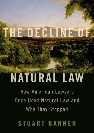 Read ebook [PDF] The Decline of Natural Law: How American Lawyers Once Used Natural Law and Why