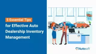 5 Essential Tips for Effective Auto Dealership Inventory Management