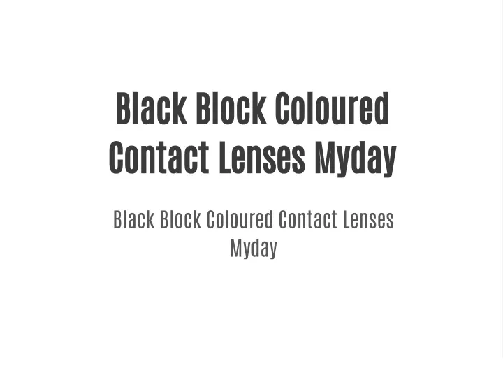 black block coloured contact lenses myday