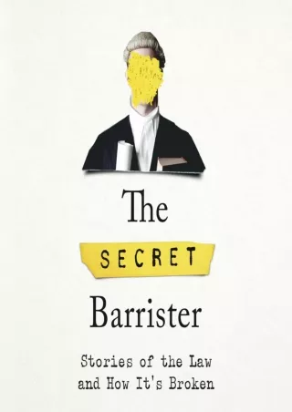 [PDF READ ONLINE] The Secret Barrister: Stories of the Law and How It's Broken