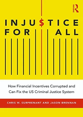 PDF_ Injustice for All: How Financial Incentives Corrupted and Can Fix the US