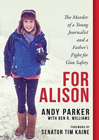 READ [PDF] For Alison: The Murder of a Young Journalist and a Father's Fight for Gun Safety