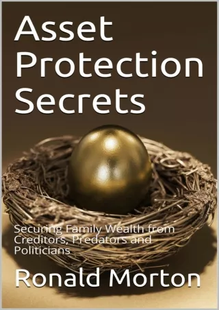 [READ DOWNLOAD] Asset Protection Secrets: Securing Family Wealth from Creditors, Predators and