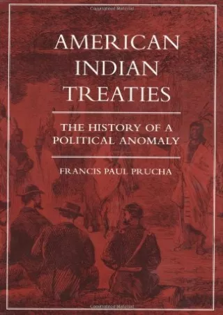 Read ebook [PDF] American Indian Treaties: The History of a Political Anomaly
