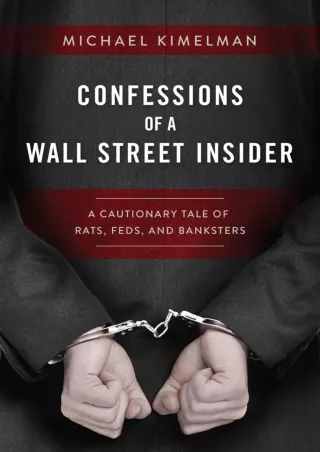 PDF/READ Confessions of a Wall Street Insider: A Cautionary Tale of Rats, Feds, and