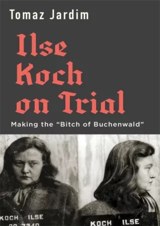 Read ebook [PDF] Ilse Koch on Trial: Making the “Bitch of Buchenwald”