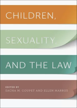 [PDF] DOWNLOAD Children, Sexuality, and the Law (Families, Law, and Society Book 1)