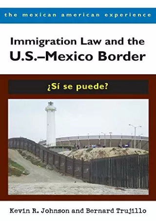 Read ebook [PDF] Immigration Law and the U.S.–Mexico Border: ¿Sí se puede? (The Mexican